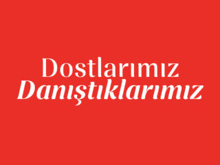 Dostlarımız, danıştıklarımız